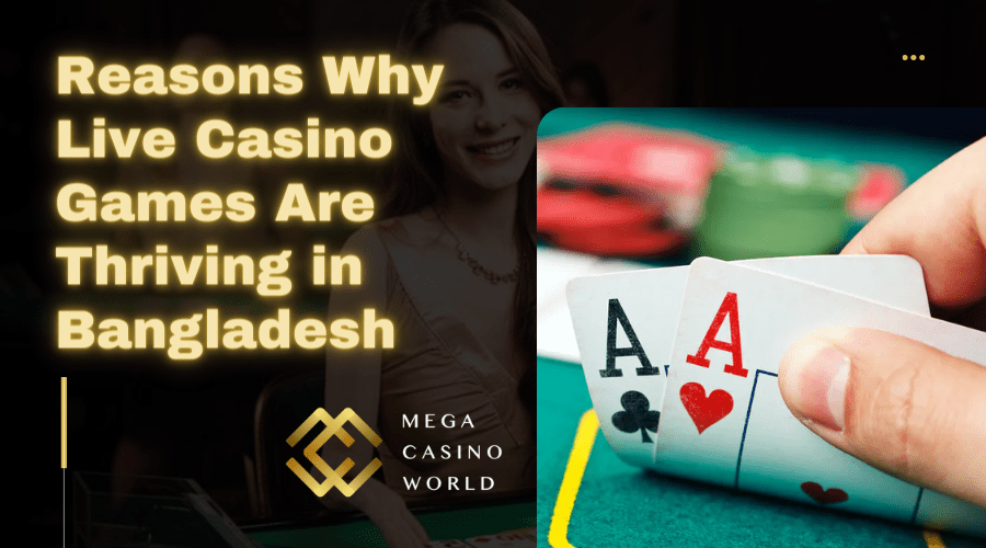 reasons why live casino games are thriving in Bangladesh